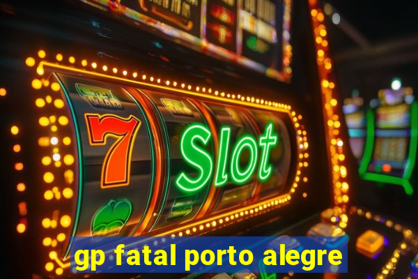 gp fatal porto alegre